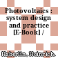 Photovoltaics : system design and practice [E-Book] /