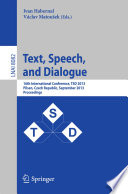 Text, Speech, and Dialogue [E-Book] : 16th International Conference, TSD 2013, Pilsen, Czech Republic, September 1-5, 2013. Proceedings /