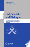 Text, Speech and Dialogue [E-Book] : 14th International Conference, TSD 2011, Pilsen, Czech Republic, September 1-5, 2011. Proceedings /