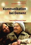 Kommunikation bei Demenz : ein Ratgeber für Angehörige und Pflegende /