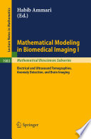 Mathematical modeling in biomedical imaging. 1 : Electrical and ultrasound tomographies, anomaly detection, and brain imaging /