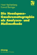 Die Headspace Gaschromatographie als Analysenmethode und Messmethode /