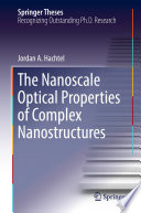 The Nanoscale Optical Properties of Complex Nanostructures [E-Book] /