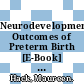 Neurodevelopmental Outcomes of Preterm Birth [E-Book] : From Childhood to Adult Life /