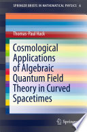 Cosmological Applications of Algebraic Quantum Field Theory in Curved Spacetimes [E-Book] /