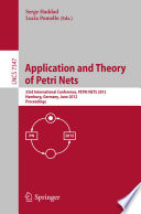 Application and Theory of Petri Nets [E-Book]: 33rd International Conference, PETRI NETS 2012, Hamburg, Germany, June 25-29, 2012. Proceedings /