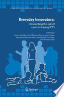 Everyday Innovators [E-Book] : Researching the Role of Users in Shaping ICT’s /