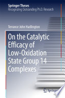 On the Catalytic Efficacy of Low-Oxidation State Group 14 Complexes [E-Book] /