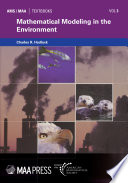 Mathematical modeling in the environment. Pt. 1, Pt. 2. An interdisciplinary introduction to selected problems in ground water, air pollution, and hazardous materials Further development of modeling concepts /