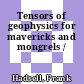 Tensors of geophysics for mavericks and mongrels /