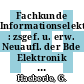 Fachkunde Informationselektronik : zsgef. u. erw. Neuaufl. der Bde Elektronik 2 - Industrieelektronik - und Elektronik 1 - Grundlagen -
