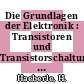 Die Grundlagen der Elektronik : Transistoren und Transistorschaltungen : ein programmiertes Lehrbuch.