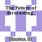 The future of forecasting.
