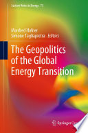 The Geopolitics of the Global Energy Transition [E-Book] /