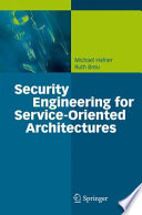 Security Engineering for Service-Oriented Architectures [E-Book] /