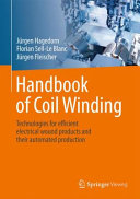 Handbook of coil winding : technologies for efficient electrical wound products and their automated production [E-Book] /