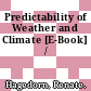 Predictability of Weather and Climate [E-Book] /