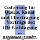 Codierung für Quelle, Kanal und Übertragung : Vorträge der ITG-Fachtagung vom 26. bis 28. Oktober 1994 in München /