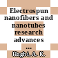 Electrospun nanofibers and nanotubes research advances / [E-Book]