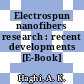 Electrospun nanofibers research : recent developments [E-Book] /