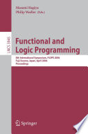 Functional and Logic Programming [E-Book] / 8th International Symposium, FLOPS 2006, Fuji-Susono, Japan, April 24-26, 2006, Proceedings