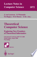 Theoretical Computer Science: Exploring New Frontiers of Theoretical Informatics [E-Book] : International Conference IFIP TCS 2000 Sendai, Japan, August 17–19, 2000 Proceedings /