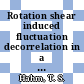 Rotation shear induced fluctuation decorrelation in a toroidal plasma.