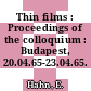 Thin films : Proceedings of the colloquium : Budapest, 20.04.65-23.04.65.