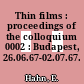 Thin films : proceedings of the colloquium 0002 : Budapest, 26.06.67-02.07.67.