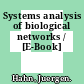Systems analysis of biological networks / [E-Book]