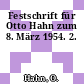 Festschrift für Otto Hahn zum 8. März 1954. 2.