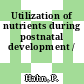Utilization of nutrients during postnatal development /