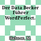 Der Data Becker Führer WordPerfect.