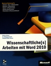 Wissenschaftliche[s] Arbeiten mit Word 2010 /