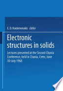 Electronic Structures in Solids [E-Book] : Lectures presented at the Second Chania Conference, held in Chania, Crete, June 30–July 14, 1968 /