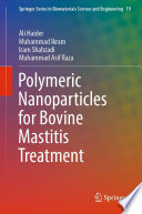 Polymeric Nanoparticles for Bovine Mastitis Treatment [E-Book] /