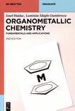 Organometallic chemistry : fundamentals and applications of organometallic compounds /