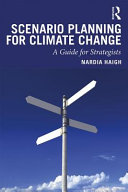 Scenario planning for climate change : a guide for strategists /