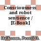 Consciousness and robot sentience / [E-Book]