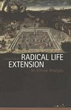 Radical life extension : an ethical analysis /