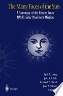 The Many Faces of the Sun [E-Book] : A Summary of the Results from NASA’s Solar Maximum Mission /