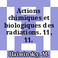 Actions chimiques et biologiques des radiations. 11, 11.