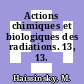 Actions chimiques et biologiques des radiations. 13, 13.