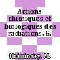 Actions chimiques et biologiques des radiations. 6.