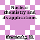 Nuclear chemistry and its applications.