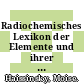 Radiochemisches Lexikon der Elemente und ihrer Isotope : [Dictionnaire radiochimique des elements.] /