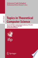 Topics in Theoretical Computer Science [E-Book] : The First IFIP WG 1.8 International Conference, TTCS 2015, Tehran, Iran, August 26-28, 2015, Revised Selected Papers /