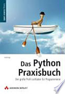 Das Python Praxisbuch : der grosse Profi-Leitfaden für Programmierer /