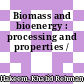Biomass and bioenergy : processing and properties /