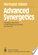 Advanced Synergetics [E-Book] : Instability Hierarchies of Self-Organizing Systems and Devices /